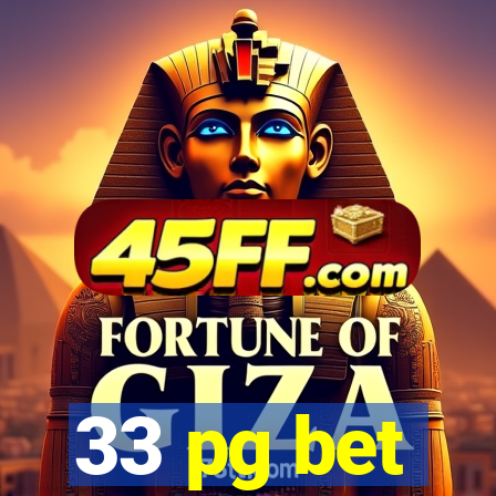 33 pg bet